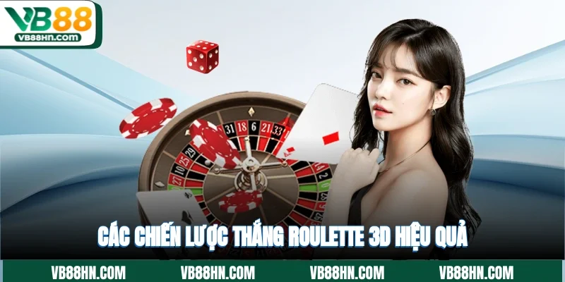 Các chiến lược thắng Roulette 3D hiệu quả