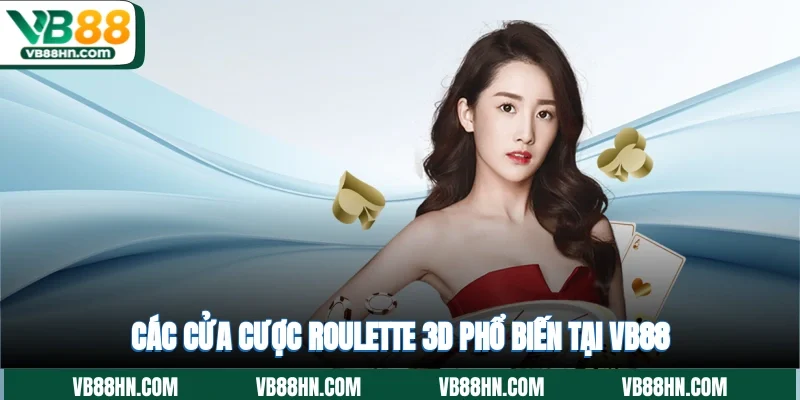 Các cửa cược Roulette 3D phổ biến tại VB88