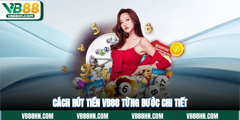 Cách rút tiền VB88 từng bước chi tiết