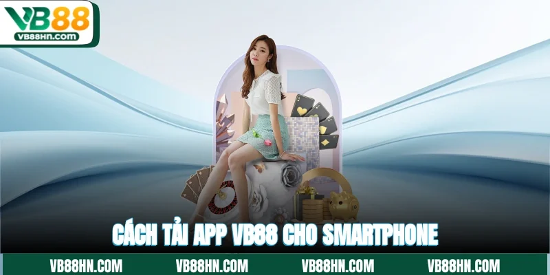 Cách tải app VB88 cho smartphone