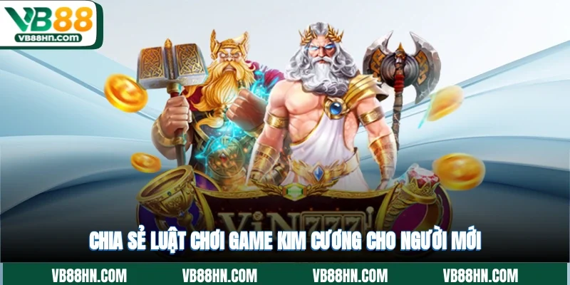 Chia sẻ luật chơi game Kim cương cho người mới