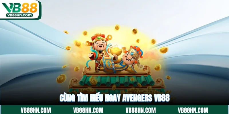 Cùng tìm hiểu ngay Avengers VB88