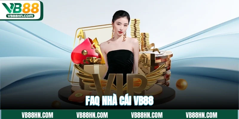 FAQ nhà cái VB88
