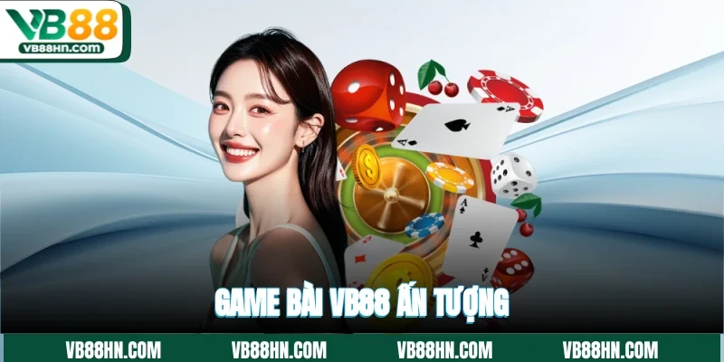Game bài VB88 ấn tượng