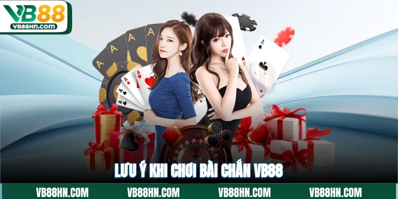 Lưu ý khi chơi bài chắn VB88