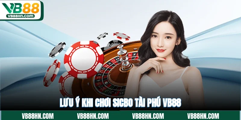 Lưu ý khi chơi Sicbo tài phú VB88
