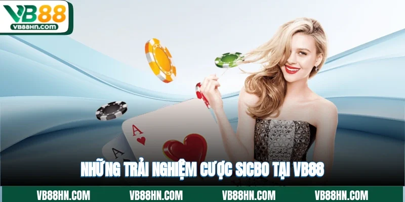 Những trải nghiệm cược Sicbo tại VB88