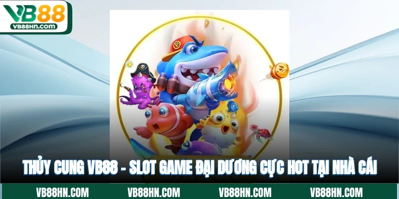 Thủy Cung VB88