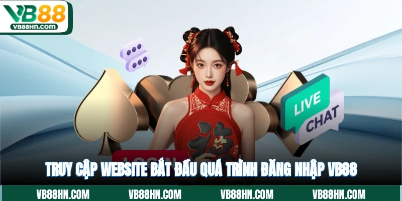 Truy cập website, bắt đầu quá trình đăng nhập VB88