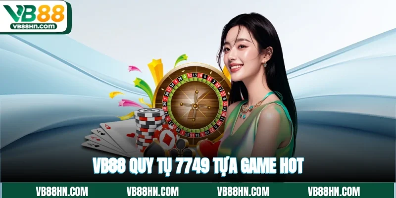 VB88 quy tụ 7749 tựa game HOT