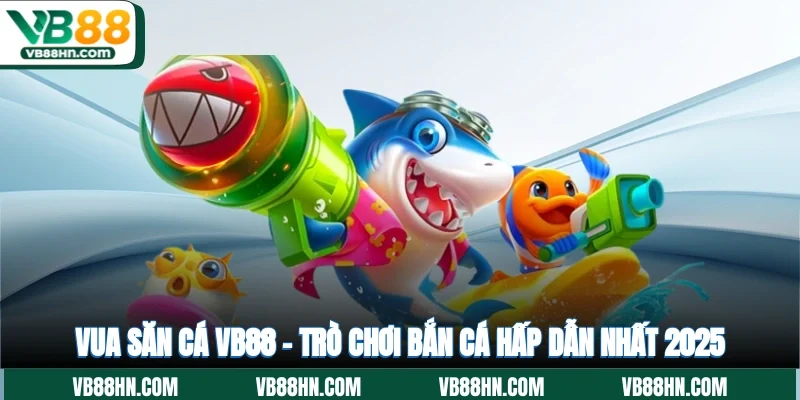 vua săn cá VB88